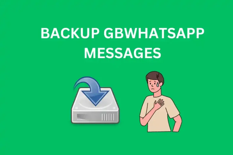How to Backup and Restore GB WhatsApp Messages?